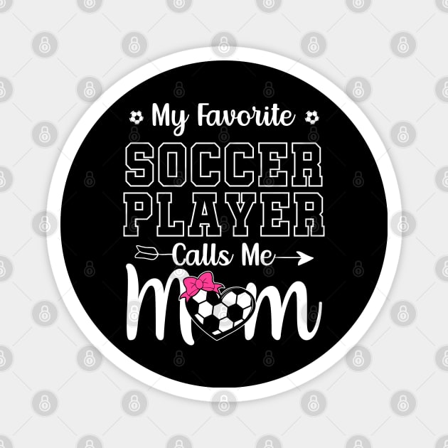 My Favorite Soccer Player Calls Me Mom Magnet by DragonTees